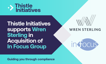 Thistle Initiatives Supports Wren Sterling in Acquisition of In Focus Group